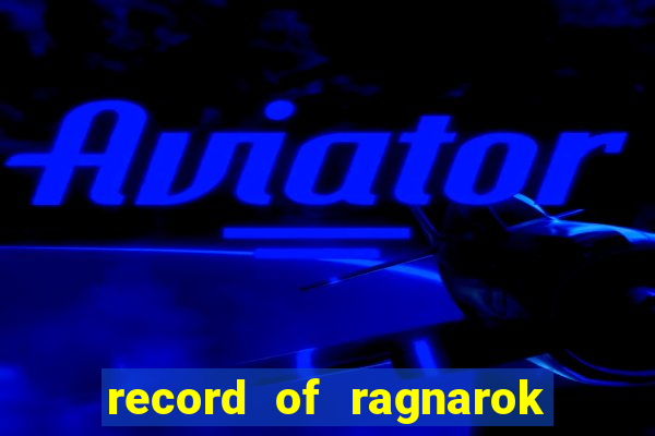 record of ragnarok 3 temporada